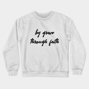 By grace through faith Crewneck Sweatshirt